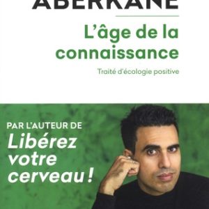 L'âge de la connaissance - Traité d'écologie positive