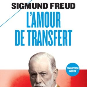 L'amour de transfert - Et autres textes sur le transfert et le contre-transfert