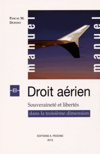 Manuel de droit aérien - Souveraineté et libertés dans la troisième dimension