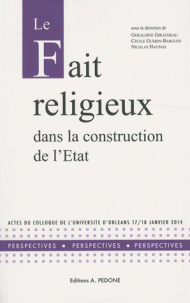 Le fait religieux dans la construction de l'Etat - Actes du colloque de l'Université d'Orléans, 17-18 juin 2014