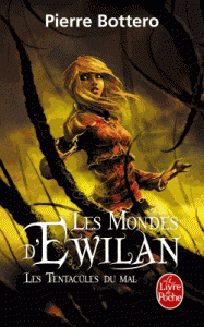 Les Mondes d'Ewilan Tome 3 Les tentacules du mal