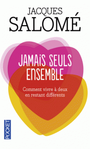 Jamais seuls ensemble - Comment vivre à deux en restant différents