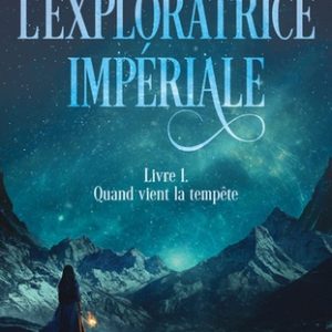 L'exploratrice impériale T1 : Quand vient la tempête