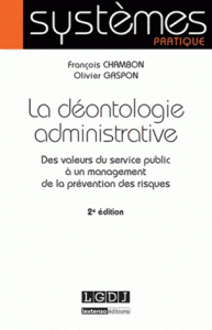 La déontologie administrative - Des valeurs du service public à un management de la prévention des risques (Broché) 2e édition