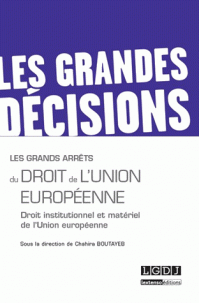 Les grands arrêts du droit de l'Union européenne - Droit institutionnel et matériel de l'Union européenne