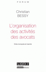 L'organisation des activités des avocats - Entre monopole et marché