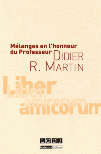 Mélanges en l'honneur du Professeur Didier R. Martin