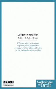 L'Elaboration historique du principe de séparation de la juridiction administrative et de l'administration active