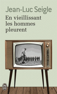 En vieillissant les hommes pleurent - Suivi de L'Imaginot