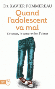 Quand l'adolescent va mal ... - L'écouter, le comprendre, l'aimer