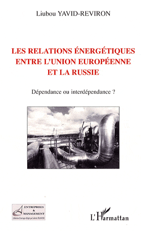 Les relations énergétiques entre l'union européenne et la Russie - Dépendance ou interdépendance ?