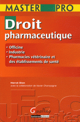 Droit pharmaceutique - Officine, industrie, pharmacies veterinaire et des etablissements de sante