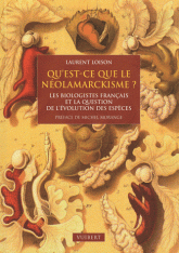 Qu'est ce que le neolamarckisme ? - Les biologistes francais et la question de l'evolution des especes 1870-1940