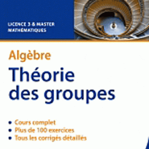 Algèbre Théorie des groupes - Cours & exercice corrigés
