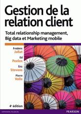 Gestion de la relation client - Total relationship management, Big data et marketing mobile 4e édition