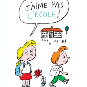 Les petits tracas de Théo et Léa  J'aime pas l'école !