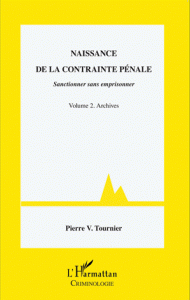 Naissance de la contrainte pénale - Sanctionner sans emprisonner Volume 2, Archives