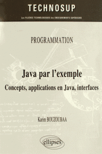 Java par l'exemple - Concepts, applications en Java, interfaces