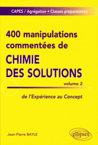 400 manipulations commentées de chimie des solutions - Tome 2, De l'expérience au concept