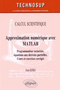 Approximation numérique avec MATLAB - Programmation vectorisée, équations aux dérivées partielles