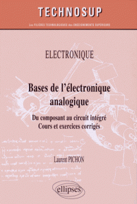 Bases de l'électronique analogique - Du composant au circuit intégré