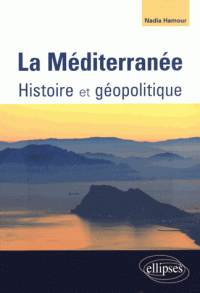 La Méditerranée - Histoire et géopolitique