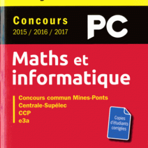 Maths et informatique PC : concours commun Mines-Ponts, Centrale-Supélec, CCP, e3a