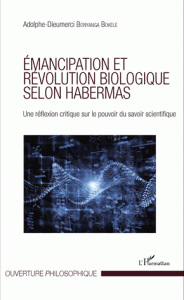 Emancipation et révolution biologique selon Habermas - Une réflexion critique sur le pouvoir du savoir scientifique