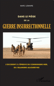 Dans le piège de la guerre insurrectionnelle - L'Occident à l'épreuve du communisme hier, de l'islamisme aujourd'hui