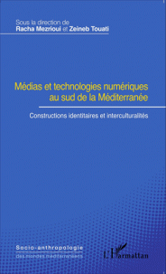 Médias et technologies numériques au sud de la Méditerranée - Constructions identitaires et interculturalités