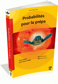 Probabilités pour la prépa - Cours et 353 exercices corrigés MPSI, PCSI, PTSI, MP, PC, PSI, PT