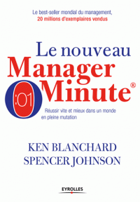 Le manager minute - Réussir vite et mieux dans un monde en pleine mutation