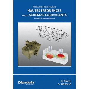 Résolution de problèmes hautes fréquences par les schémas équivalents ; cours et exercices corrigés