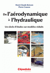 De l'aérodynamique à l'hydraulique - Un siècle d'études sur modèles réduits