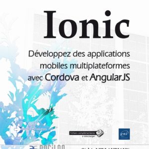 Ionic - Développez des applications mobiles multiplateformes avec Cordova et AngularJS