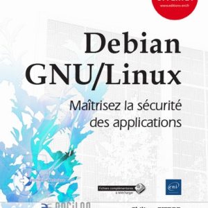 Debian GNU/Linux - Maîtrisez la sécurité des applications