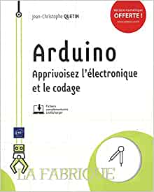 Arduino ; s'exercer au prototypage électronique (10 projets créatifs à réaliser soi-même)
