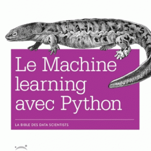 Machine learning avec Python (le) : la bible des data scientists