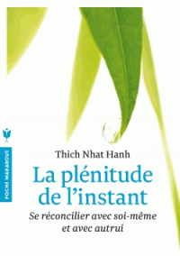La plénitude de l'instant - Se réconcilier avec soi-même et avec autrui