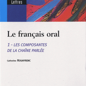 Le français oral - Les composantes de la chaîne parlée