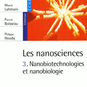 Les nanosciences - Tome 3, Nanobiotechnologies et nanobiologie