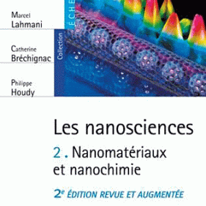 Les nanosciences - Volume 2 : Nanomatériaux et nanochimie
