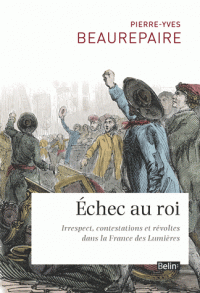 Echec au roi - Irrespect, contestations et révoltes dans la France des Lumières