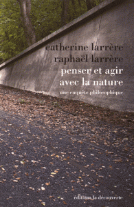 Penser et agir avec la nature - Une enquête philosophique