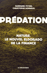 Prédation - Nature, le nouvel Eldorado de la finance