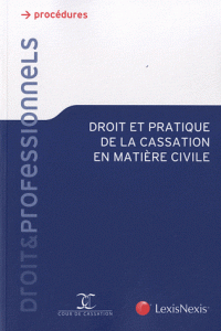 Droit et pratique de la cassation en matière civile 3e édition