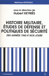 Histoire militaire, etudes de Defense et politiques de securite - Des annees 1960 a nos jours : bilan historiographique et perspective epistemologiques