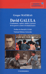 David Galula - Combattant, espion, maître à penser de la guerre contre-révolutionnaire
