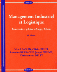 Management Industriel et Logistique - Concevoir et piloter la Supply Chain 6e édition