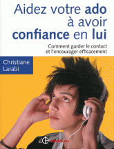 Aidez votre ado a avoir confiance en lui - Comment garder le contact et l'encourager efficacement 2e edition